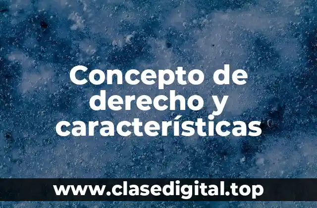 Concepto de derecho y características