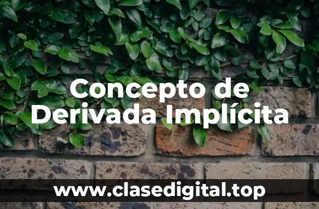 ❄️ Concepto de Derivada Implícita