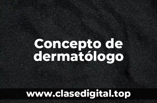 Concepto de dermatólogo