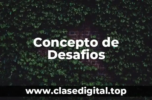 Concepto de Desafios