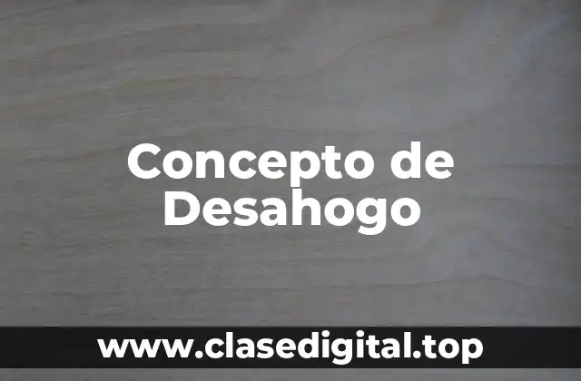 Concepto de Desahogo