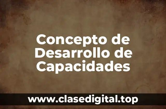 Concepto de Desarrollo de Capacidades