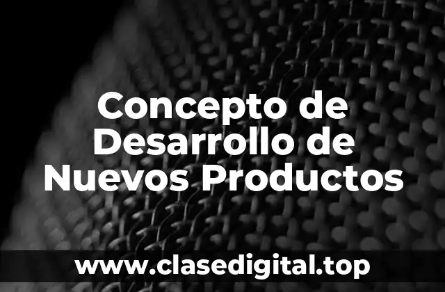 Concepto de Desarrollo de Nuevos Productos