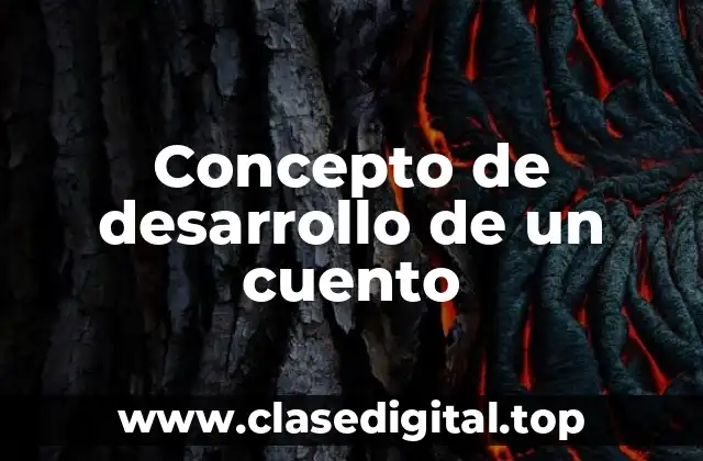 Concepto de desarrollo de un cuento