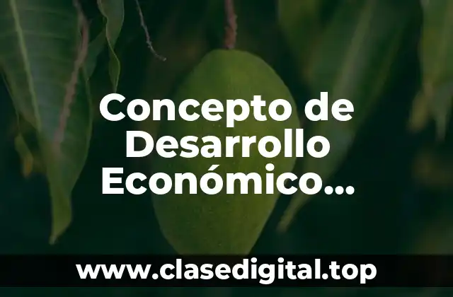 Concepto de Desarrollo Económico Sostenible