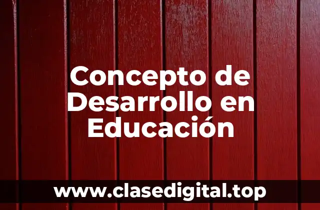 Concepto de Desarrollo en Educación