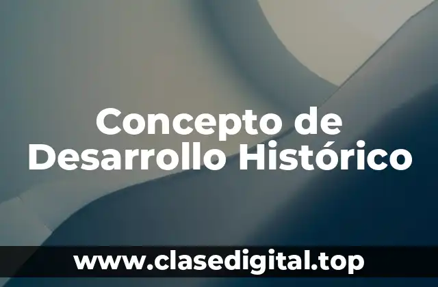 Concepto de Desarrollo Histórico