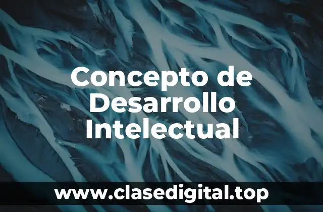 Concepto de Desarrollo Intelectual