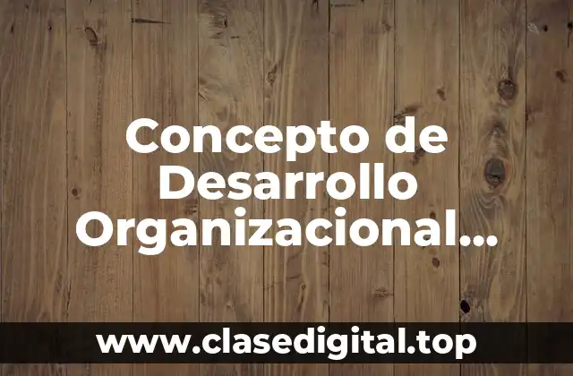 Concepto de Desarrollo Organizacional según Faria de Mello
