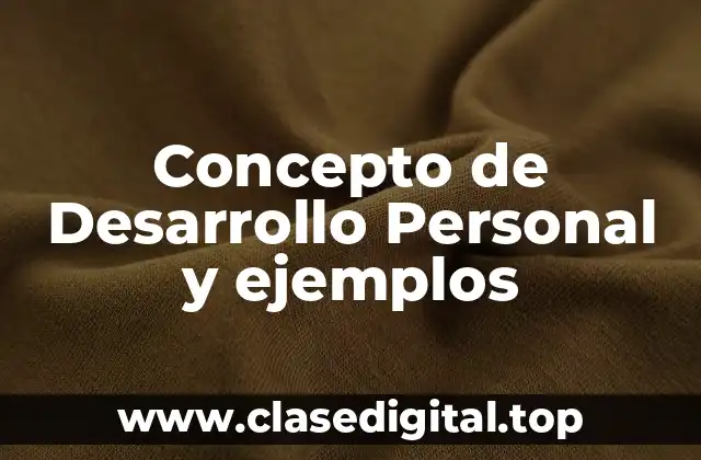 Concepto de Desarrollo Personal y ejemplos