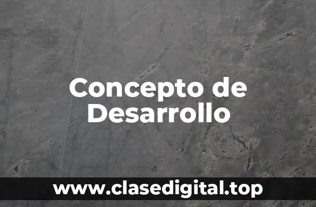 Concepto de Desarrollo