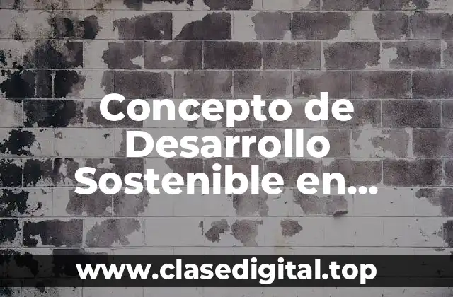 Concepto de Desarrollo Sostenible en Biología