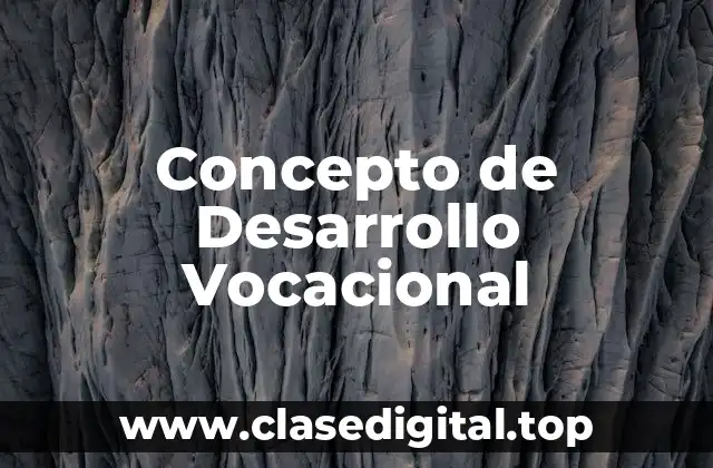 Concepto de Desarrollo Vocacional