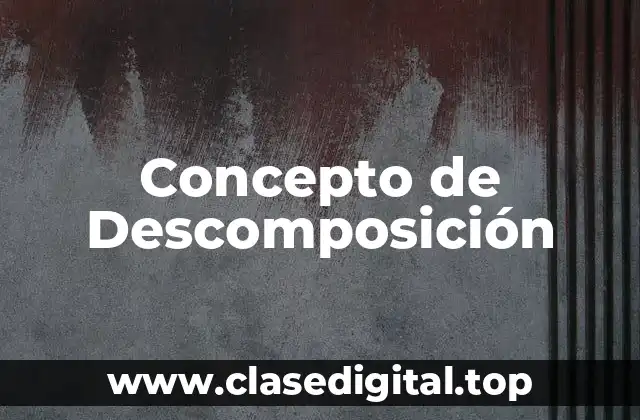 Concepto de Descomposición
