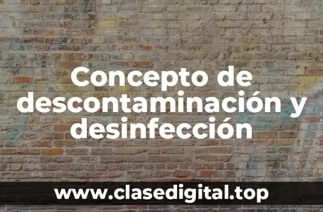 Concepto de descontaminación y desinfección