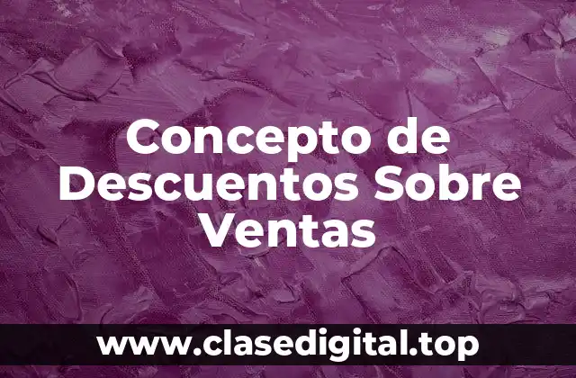 Concepto de Descuentos Sobre Ventas