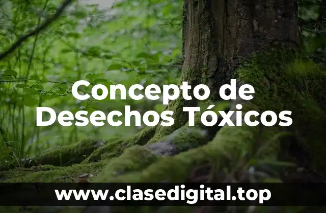 Concepto de Desechos Tóxicos