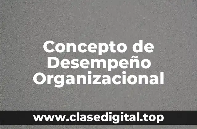 Concepto de Desempeño Organizacional