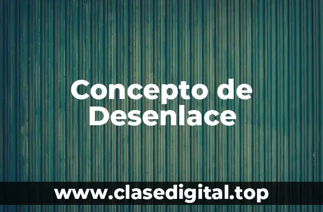 Concepto de Desenlace