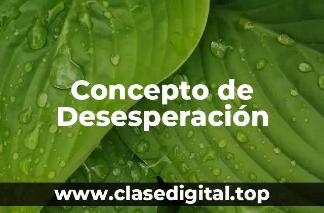 ➡️ Concepto de Desesperación
