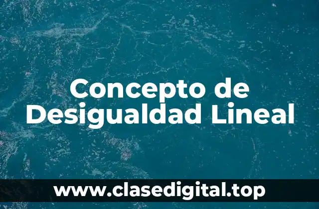 Concepto de Desigualdad Lineal