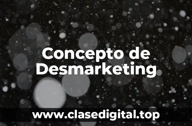 Concepto de Desmarketing