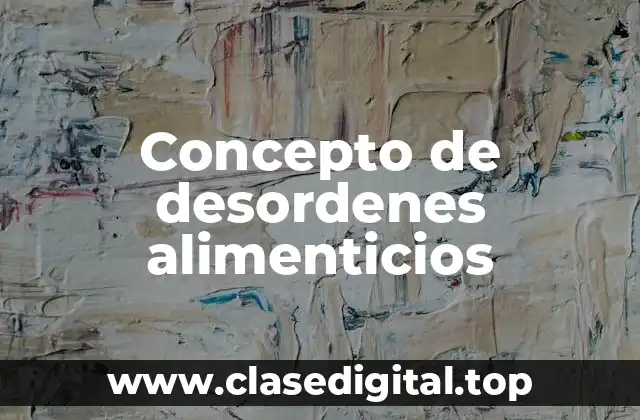 📗 Concepto de desordenes alimenticios