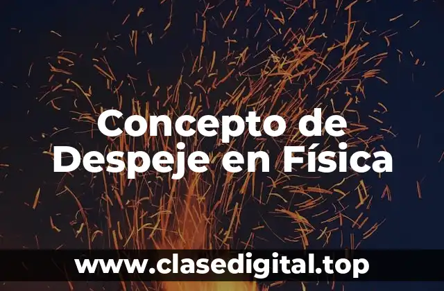 Concepto de Despeje en Física