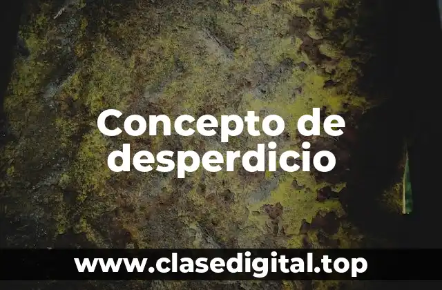 Concepto de desperdicio