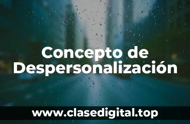 Concepto de Despersonalización