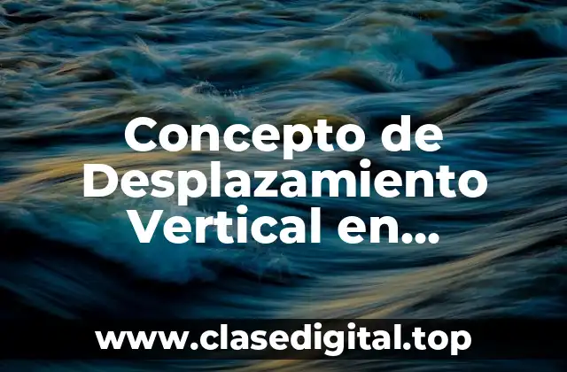 ✴️ Concepto de Desplazamiento Vertical