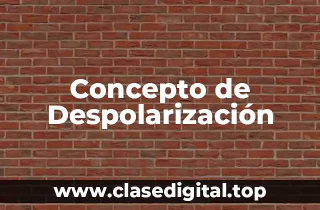 Concepto de Despolarización