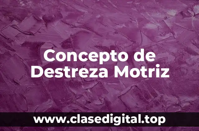 Concepto de Destreza Motriz