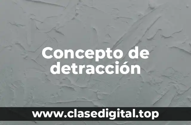 Concepto de detracción