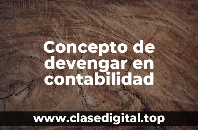 📗 Concepto de devengar en contabilidad
