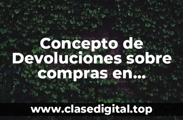 📗 Concepto de devoluciones sobre compras en contabilidad
