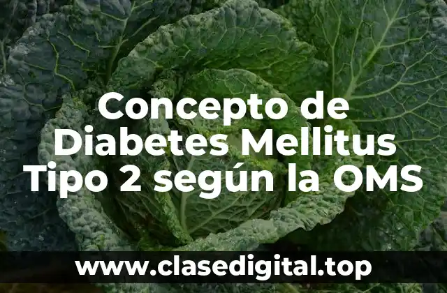 Concepto de Diabetes Mellitus Tipo 2 según la OMS