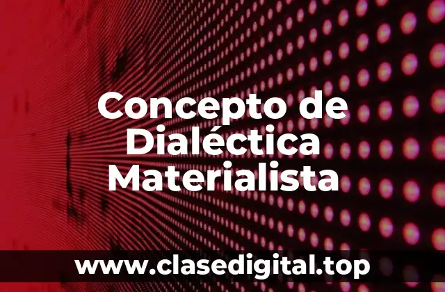 Concepto de Dialéctica Materialista