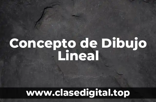 Concepto de Dibujo Lineal