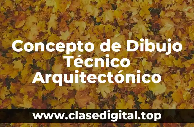 Concepto de Dibujo Técnico Arquitectónico