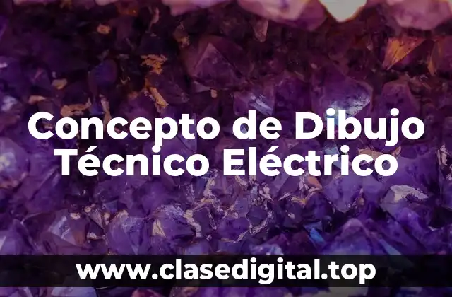 Concepto de Dibujo Técnico Eléctrico