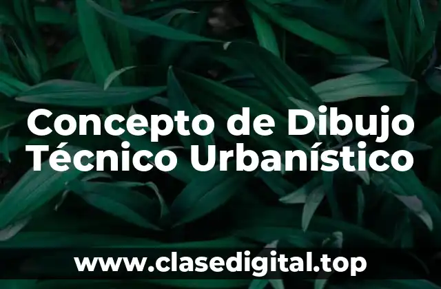 Concepto de Dibujo Técnico Urbanístico