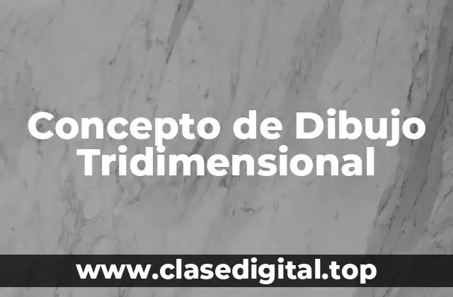 Concepto de Dibujo Tridimensional