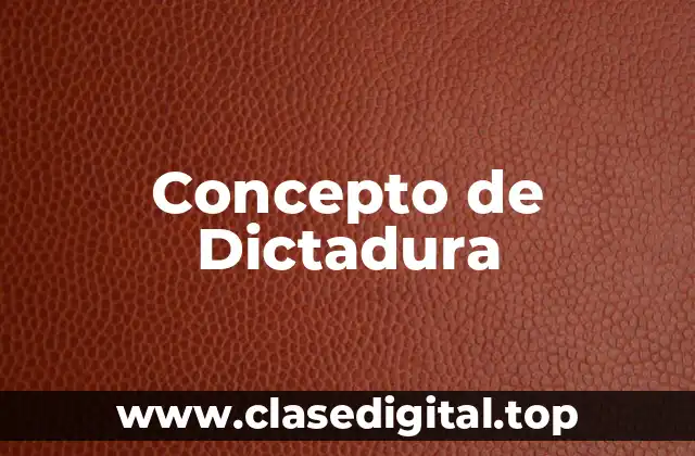 Concepto de Dictadura