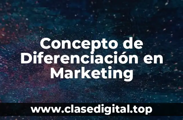 Concepto de Diferenciación en Marketing