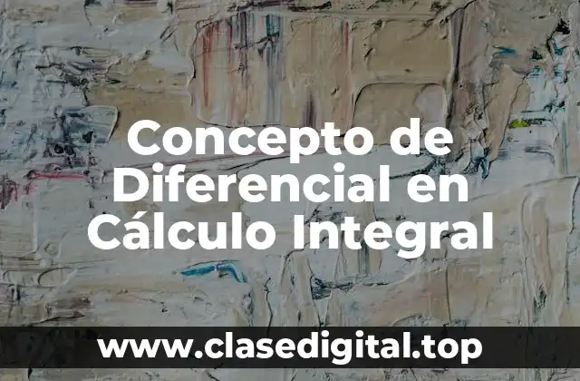 Concepto de Diferencial en Cálculo Integral