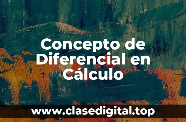 Concepto de Diferencial en Cálculo