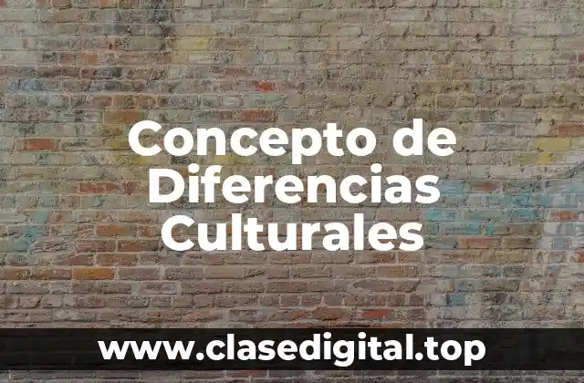 📗 Concepto de Diferencias Culturales