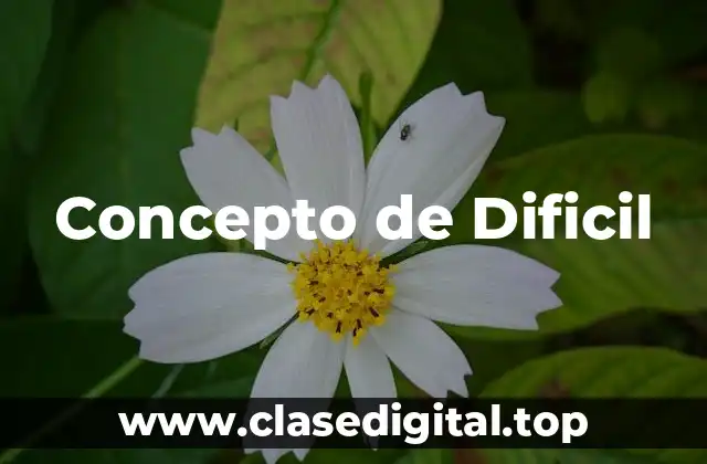 Concepto de Dificil