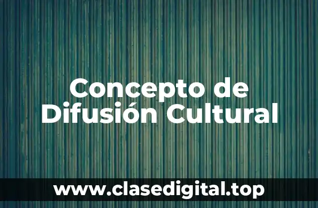 Concepto de Difusión Cultural